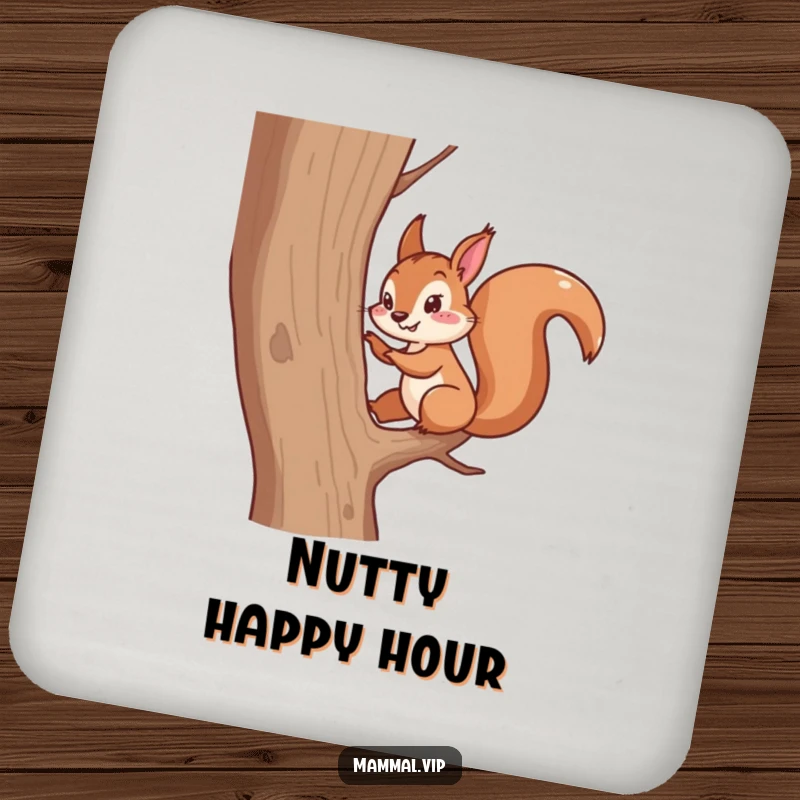 Funny drink coaster featuring an energetic squirrel character scampering up a tree. Humorous table protection.