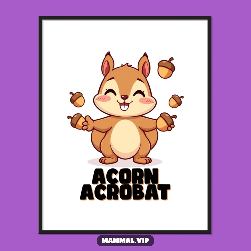 Funny Squirrel Juggling Poster: Cheerful Acorn Art Gift