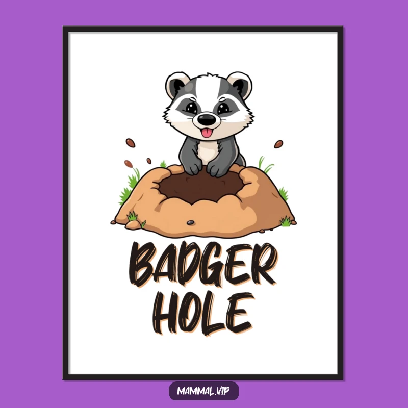 Funny Badger Digging Hole Poster: Hilarious Determined Animal Art for Walls