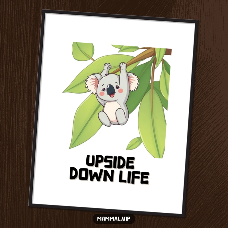 Funny poster featuring a happy koala hanging upside down from a giant eucalyptus leaf, bringing a sense of calm and humor.