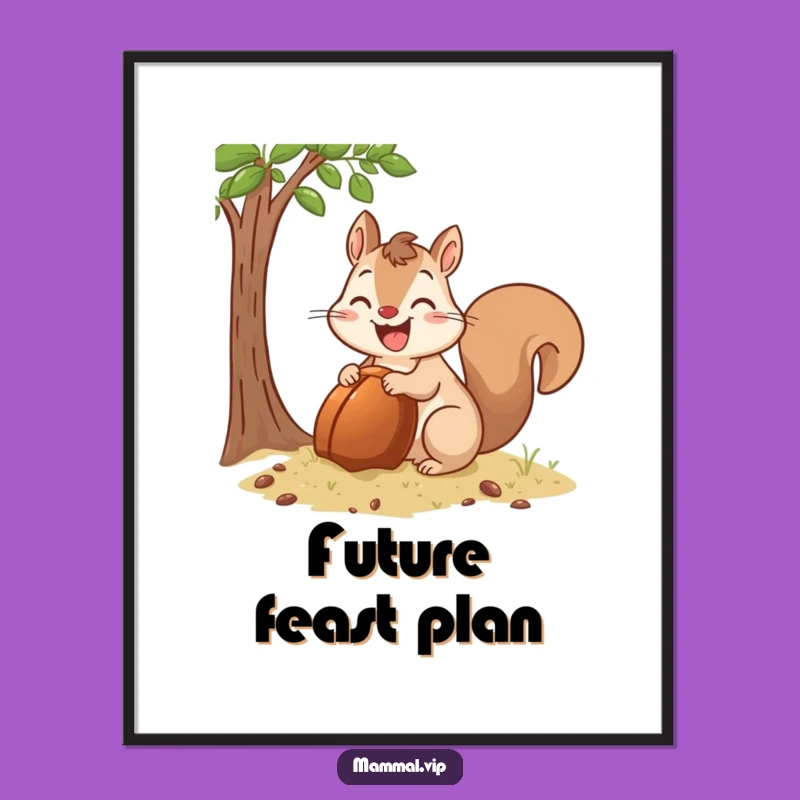 Funny Squirrel Burying Acorn Poster: Happy Hoarder Wall Art, Unique Funny Gift Decor