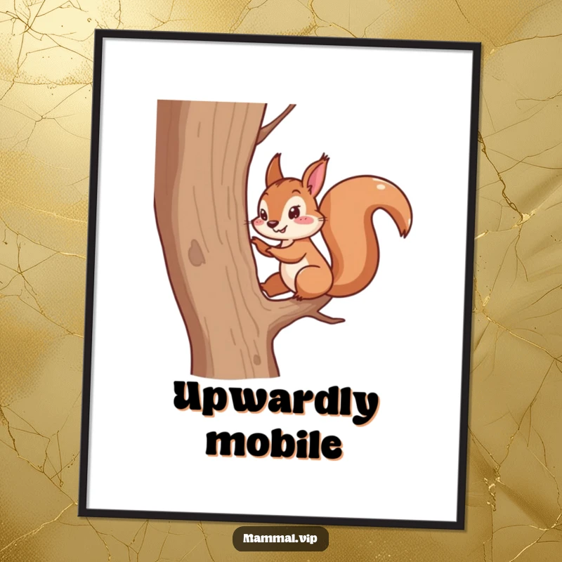 Funny poster of a squirrel character energetically scampering up a tree. Humorous animal wall art.