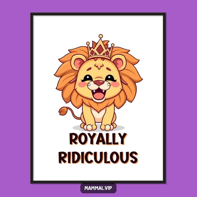 Funny Lion Tiara Poster - Hilarious Regal Wall Art & Gift